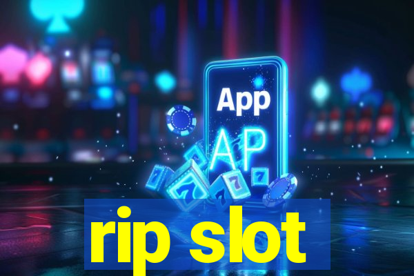 rip slot