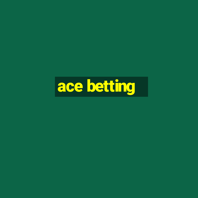 ace betting