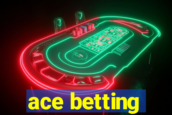 ace betting