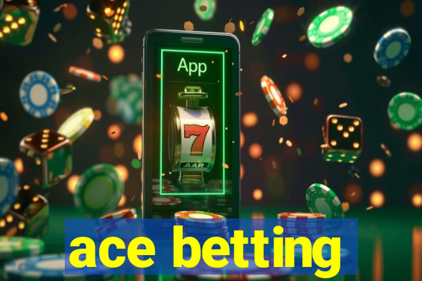 ace betting