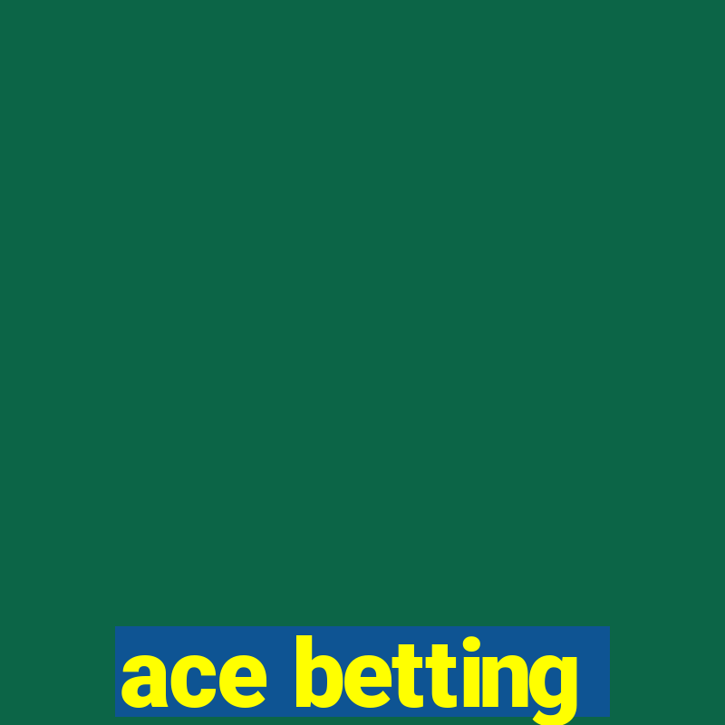 ace betting