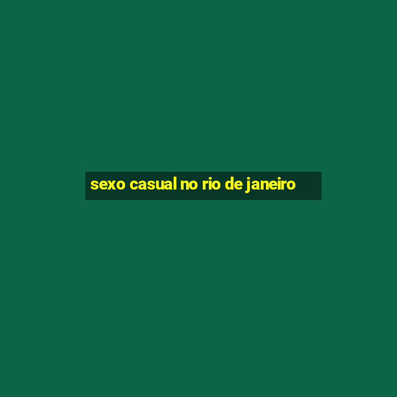 sexo casual no rio de janeiro