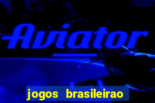 jogos brasileirao serie a hoje