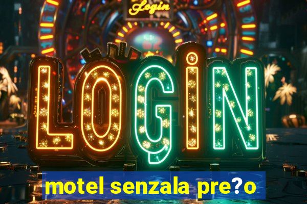 motel senzala pre?o