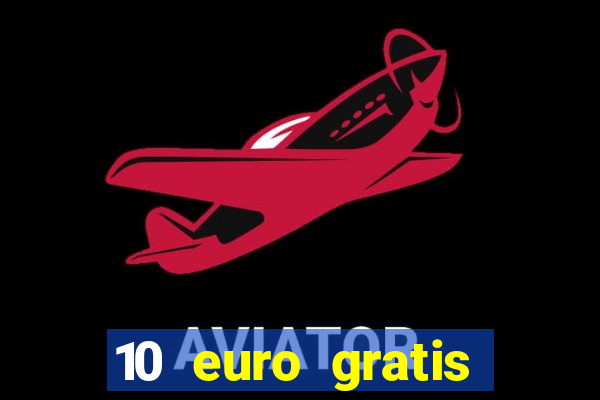 10 euro gratis casino no deposit