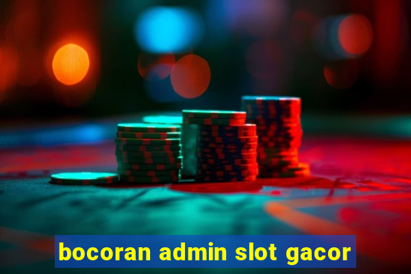 bocoran admin slot gacor