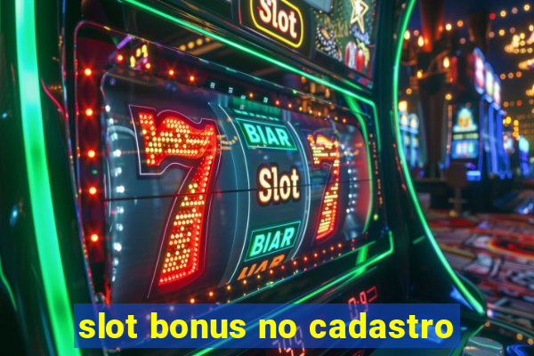 slot bonus no cadastro