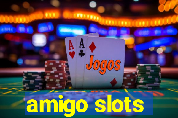 amigo slots