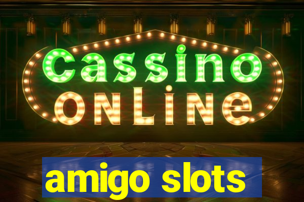 amigo slots