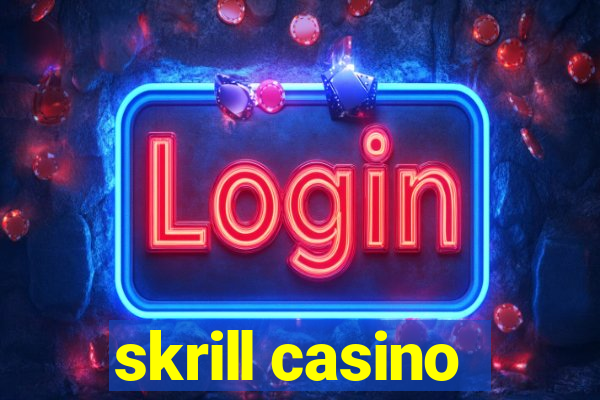 skrill casino