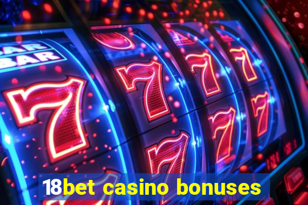 18bet casino bonuses