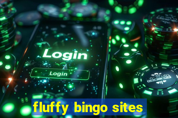 fluffy bingo sites