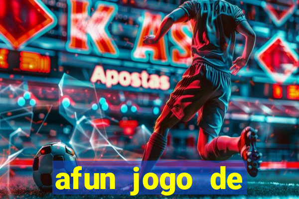 afun jogo de ganhar dinheiro