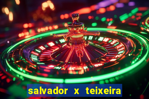 salvador x teixeira de freitas km