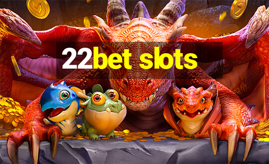 22bet slots