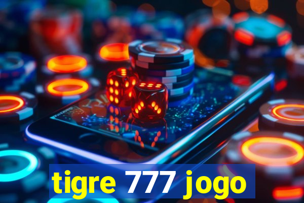 tigre 777 jogo