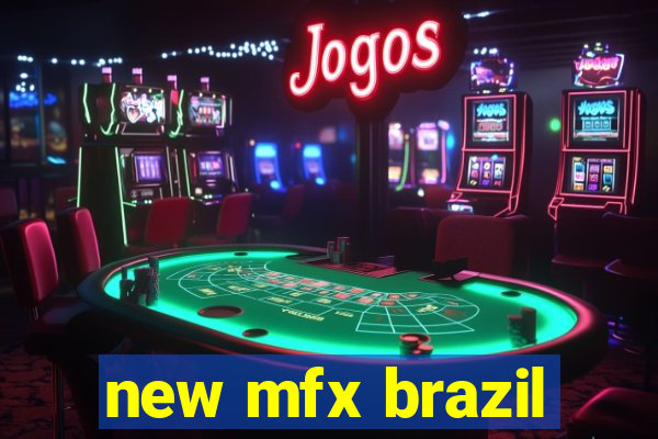 new mfx brazil