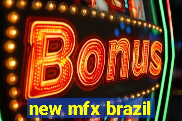 new mfx brazil