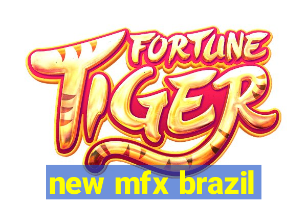 new mfx brazil