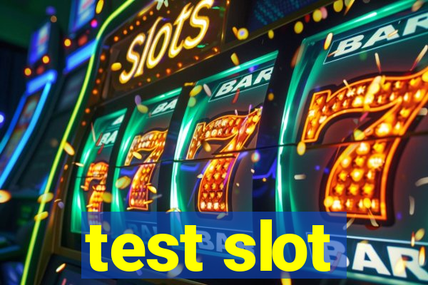 test slot