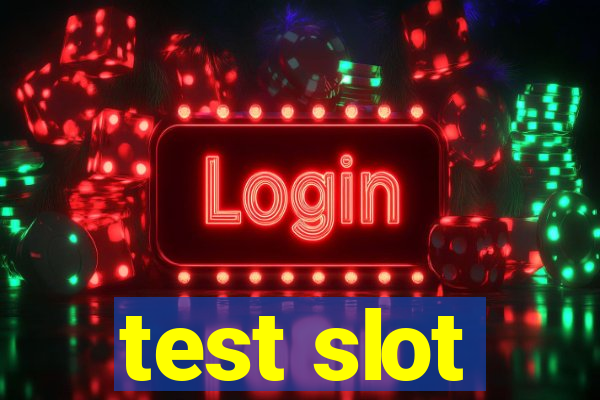 test slot