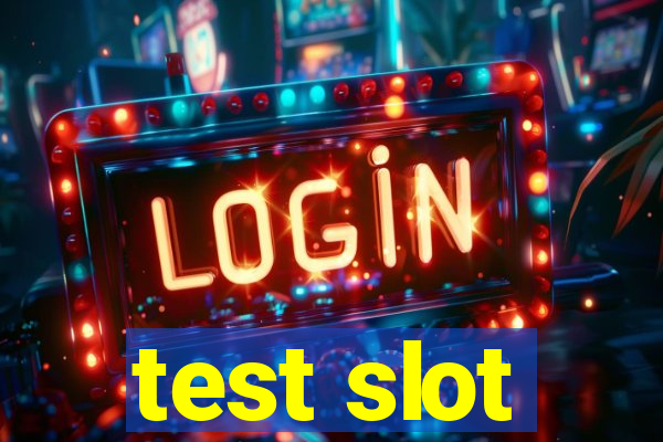 test slot