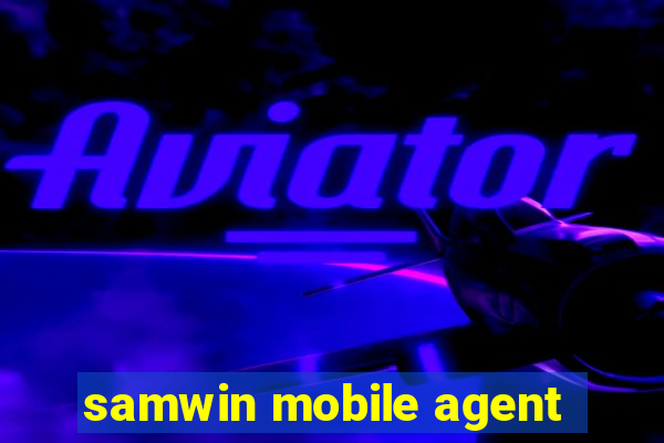 samwin mobile agent