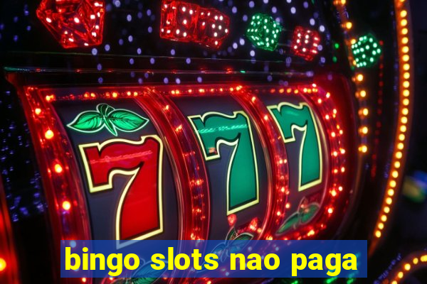 bingo slots nao paga