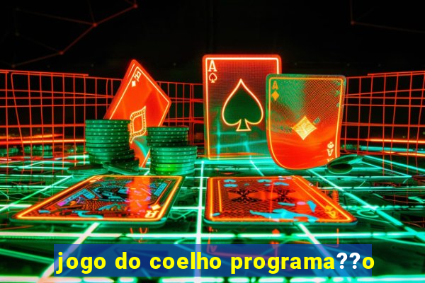 jogo do coelho programa??o