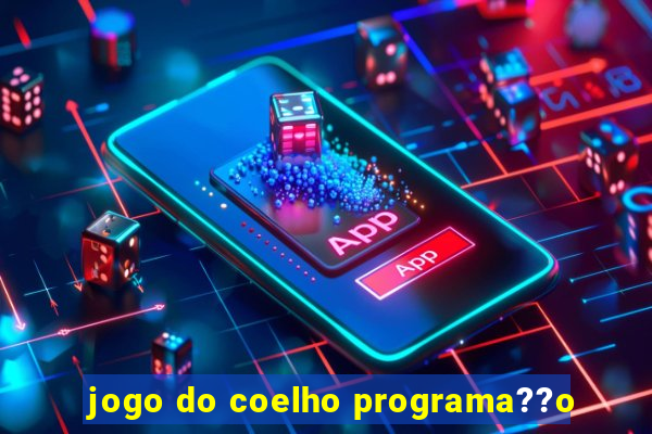 jogo do coelho programa??o