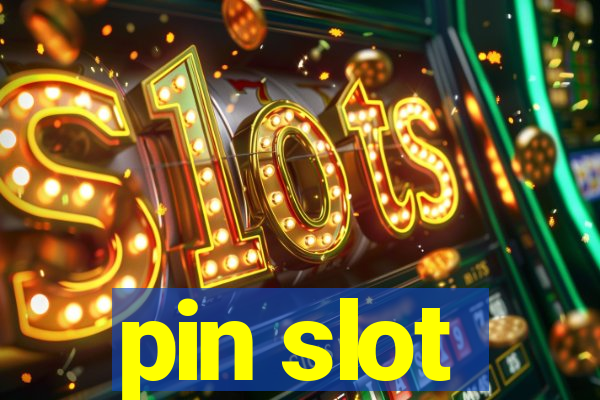 pin slot