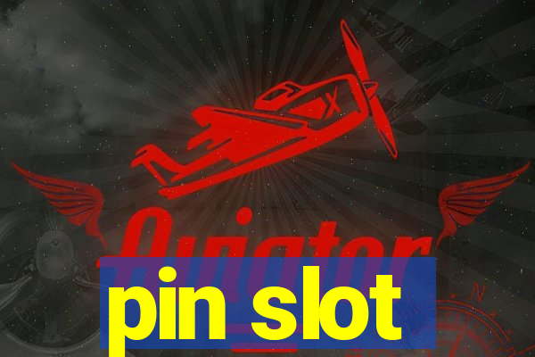 pin slot