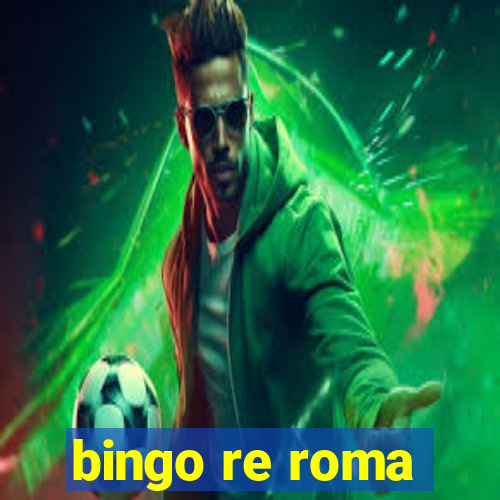 bingo re roma