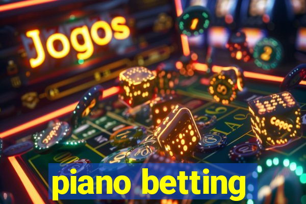 piano betting