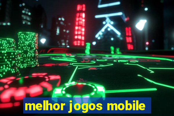 melhor jogos mobile