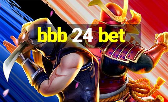 bbb 24 bet