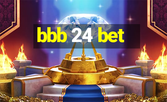 bbb 24 bet