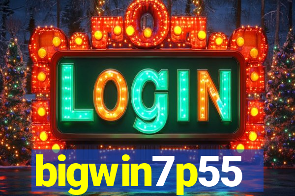 bigwin7p55