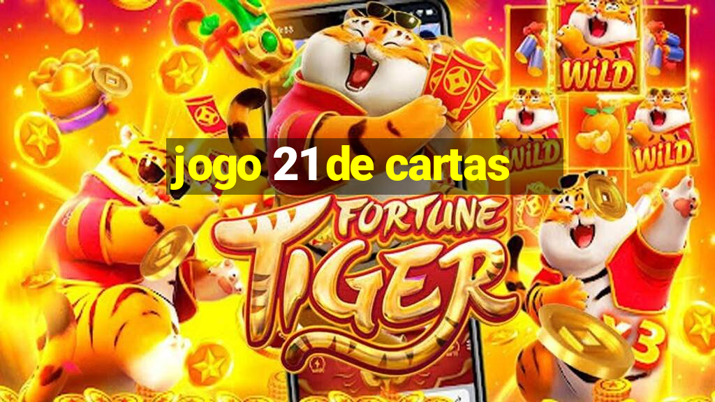 jogo 21 de cartas