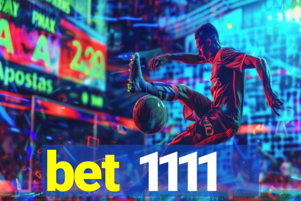 bet 1111