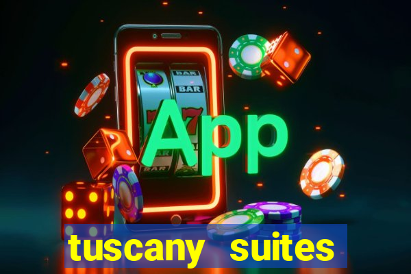 tuscany suites casino hotel las vegas