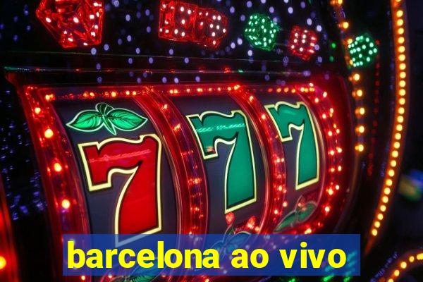 barcelona ao vivo