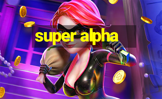 super alpha