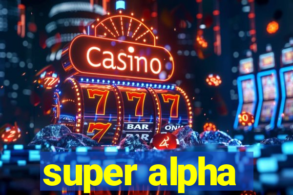 super alpha