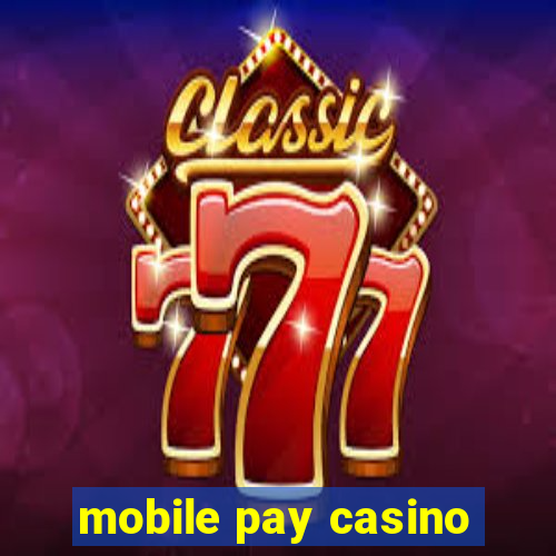 mobile pay casino