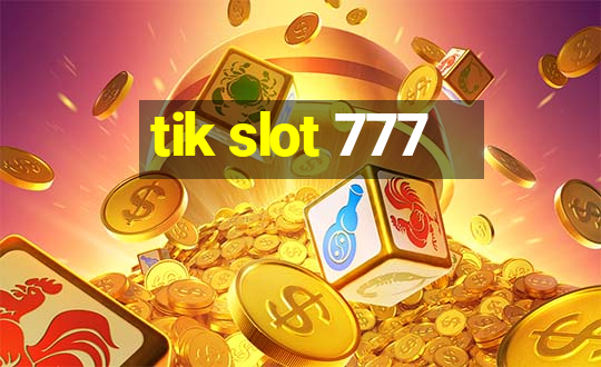 tik slot 777