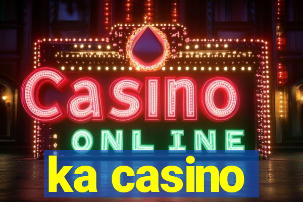 ka casino