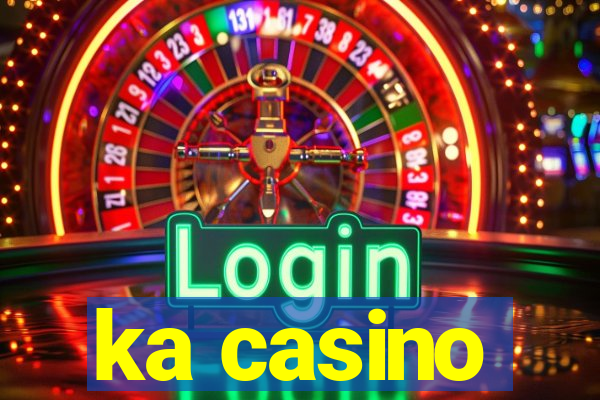 ka casino