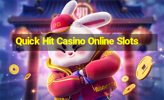 Quick Hit Casino Online Slots