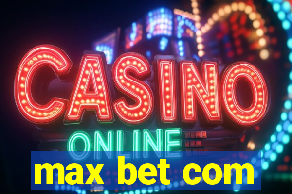 max bet com